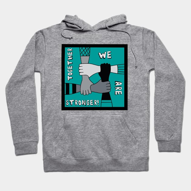 Together We Are Stronger Hoodie by EmmaFifield